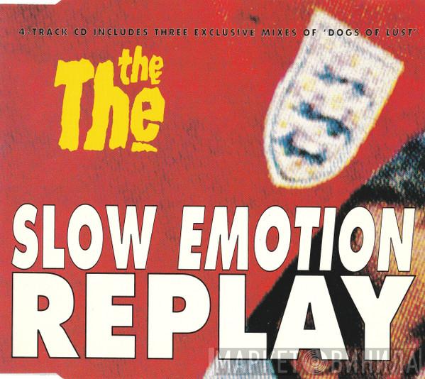 The The - Slow Emotion Replay