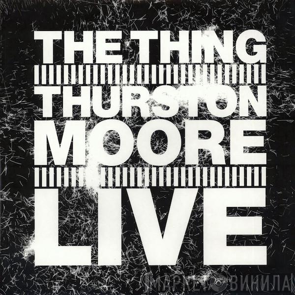 , The Thing   Thurston Moore  - Live