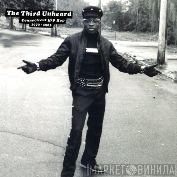  - The Third Unheard: Connecticut Hip Hop 1979-1983