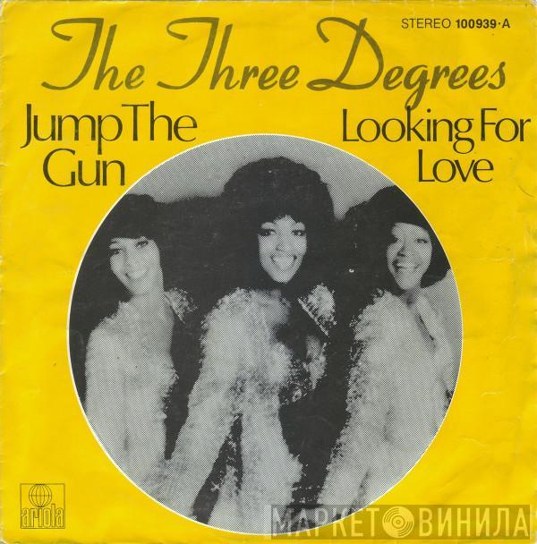  The Three Degrees  - Jump The Gun / Looking For Love