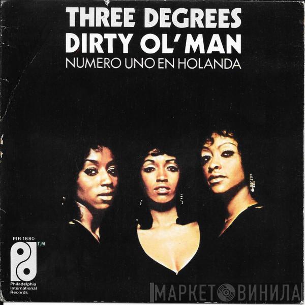  The Three Degrees  - Dirty Ol' Man