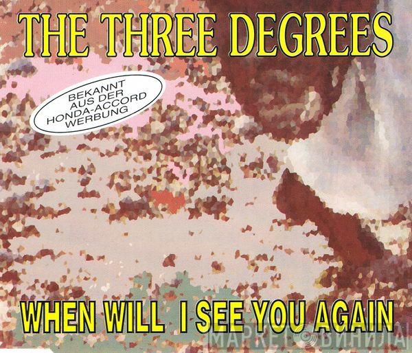  The Three Degrees  - When Will I See You Again