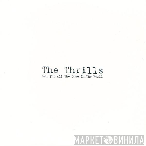 The Thrills - Not For All The Love In The World