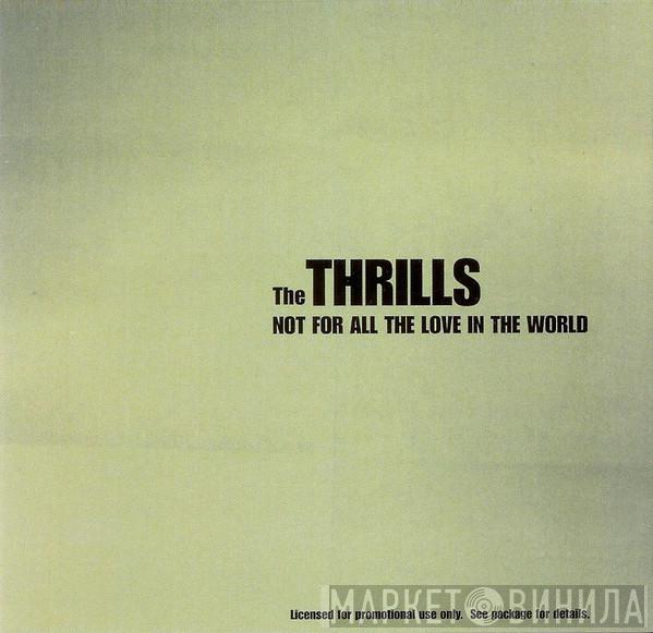  The Thrills  - Not For All The Love In The World