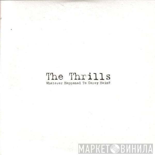 The Thrills - Whatever Happened To Corey Haim?