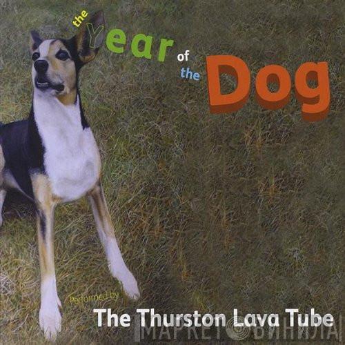 The Thurston Lava Tube - The Year Of The Dog