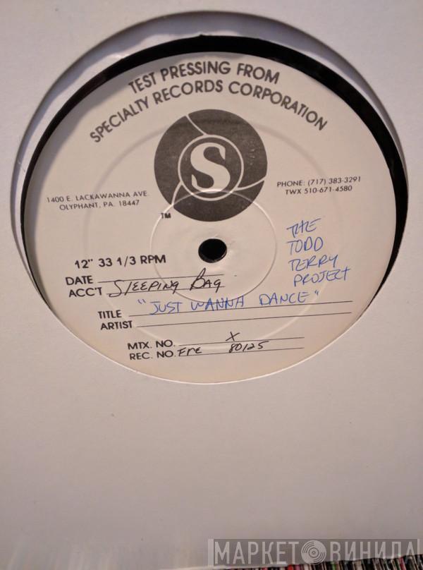  The Todd Terry Project  - Just Wanna Dance / Weekend
