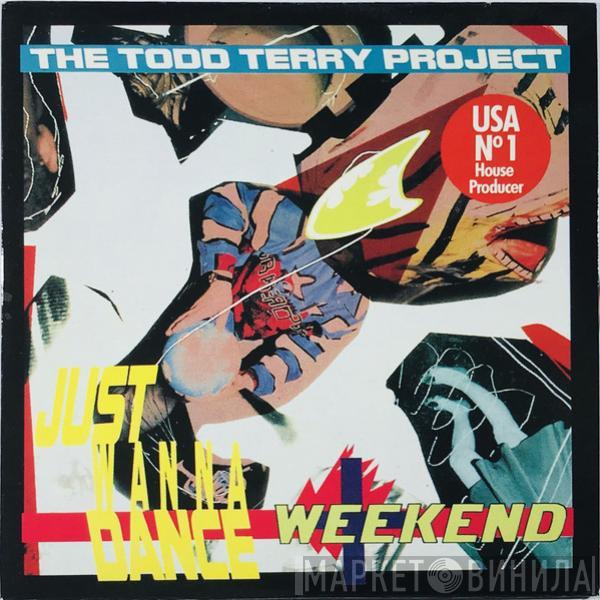  The Todd Terry Project  - Weekend / Just Wanna Dance