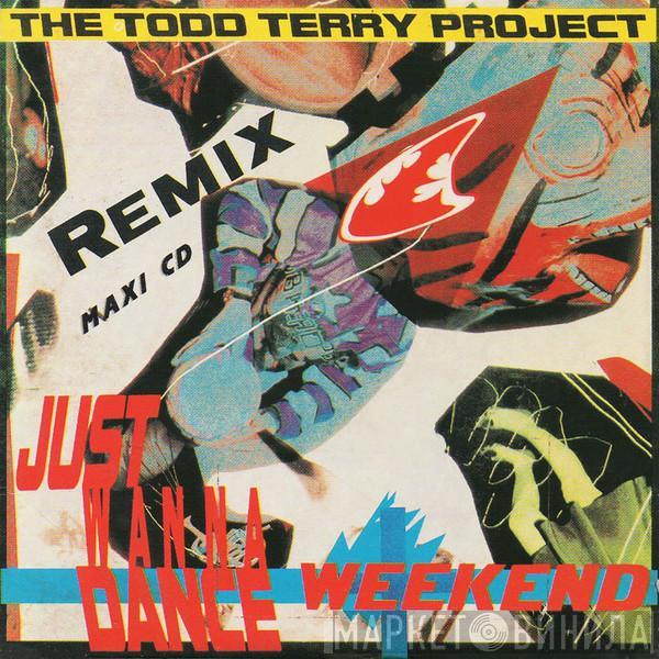  The Todd Terry Project  - Weekend / Just Wanna Dance