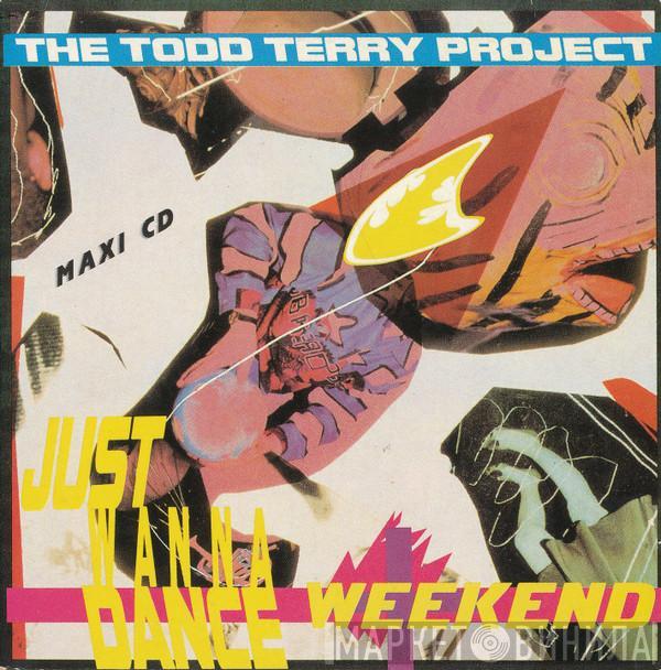  The Todd Terry Project  - Weekend / Just Wanna Dance
