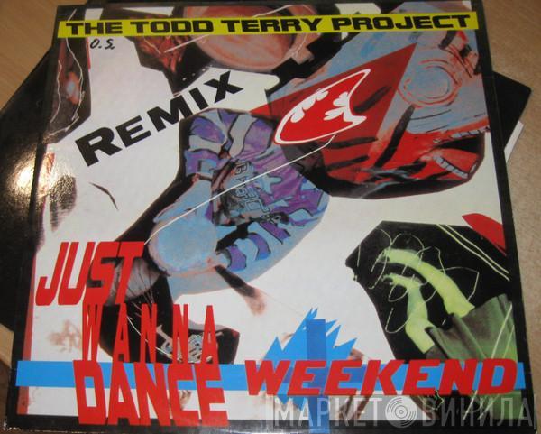  The Todd Terry Project  - Weekend / Just Wanna Dance