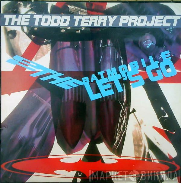  The Todd Terry Project  - To The Batmobile Let's Go