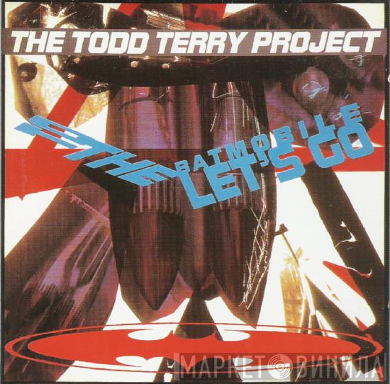  The Todd Terry Project  - To The Batmobile Let's Go
