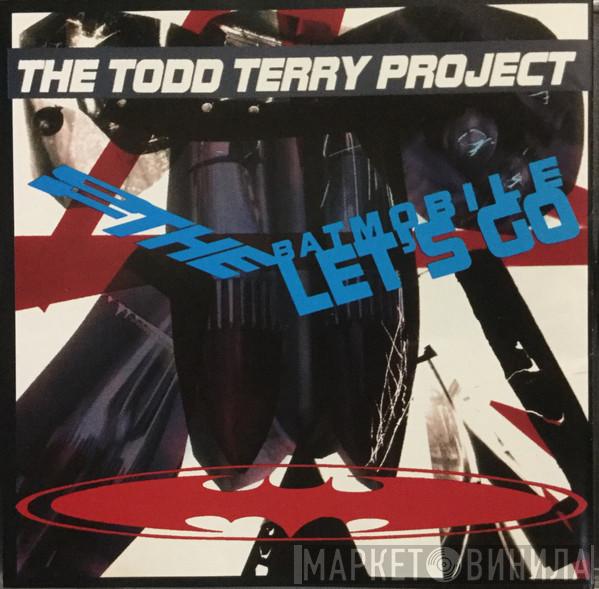  The Todd Terry Project  - To The Batmobile Let's Go