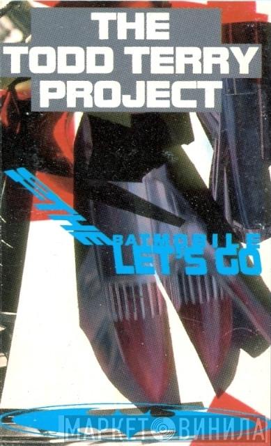  The Todd Terry Project  - To The Batmobile Let's Go