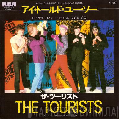  The Tourists  - Don't Say I Told You So