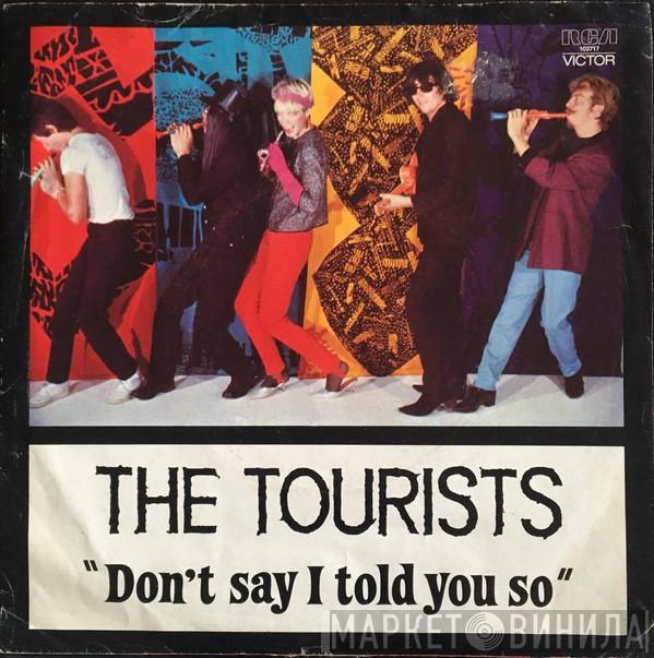  The Tourists  - Don't Say I Told You So