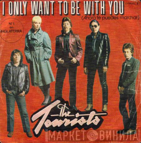  The Tourists  - I Only Want To Be With You (Ahora Te Puedes Marchar)