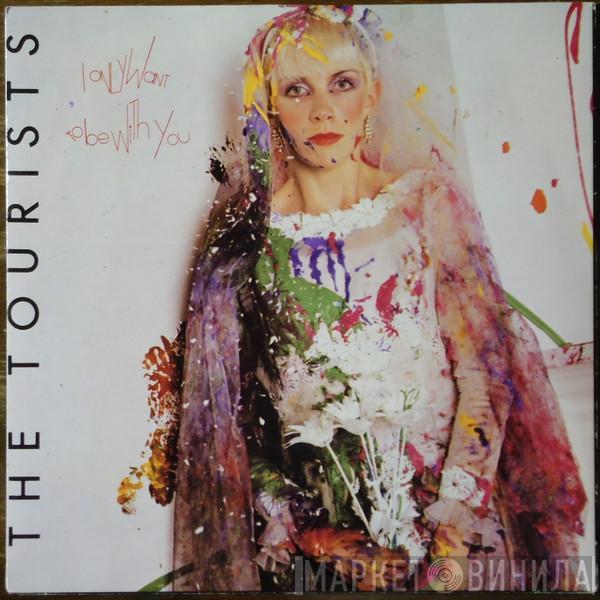  The Tourists  - I Only Want To Be With You