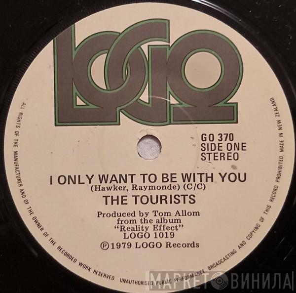  The Tourists  - I Only Want To Be With You