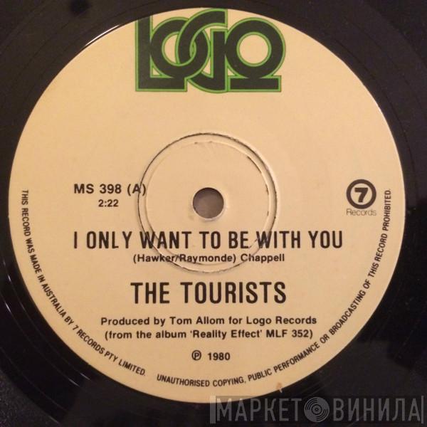  The Tourists  - I Only Want To Be With You