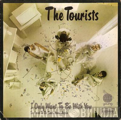  The Tourists  - I Only Want To Be With You