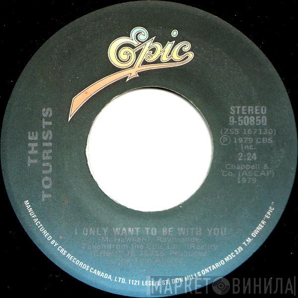 The Tourists  - I Only Want To Be With You