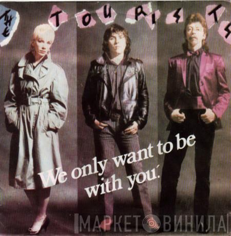  The Tourists  - We Only Want To Be With You