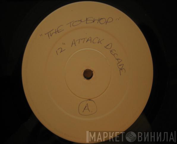 The Toy Shop - Attack Decade / Never Trust A Stranger