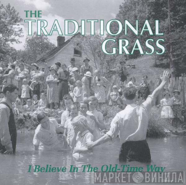 The Traditional Grass - I Believe In The Old-Time Way
