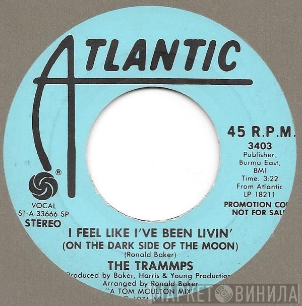 The Trammps - I Feel Like I've Been Livin' (On The Dark Side Of The Moon)