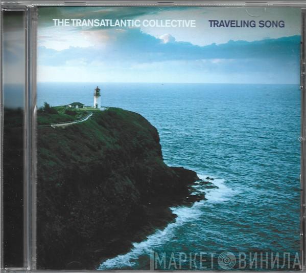 The Transatlantic Collective - Traveling Song