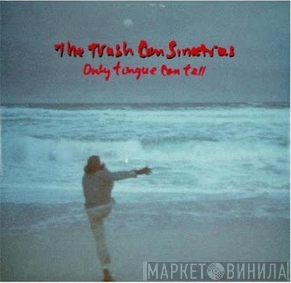The Trash Can Sinatras - Only Tongue Can Tell