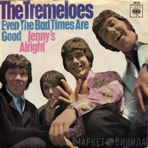  The Tremeloes  - Even The Bad Times Are Good