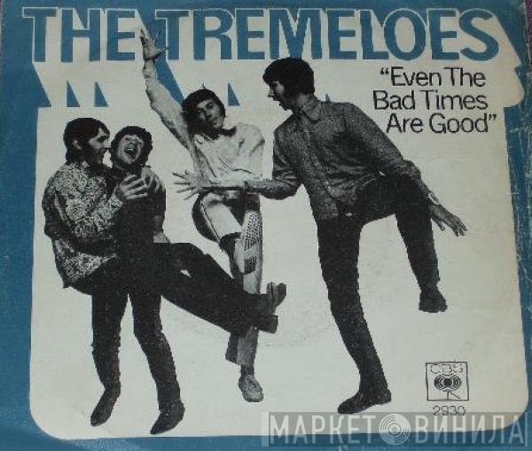  The Tremeloes  - Even The Bad Times Are Good