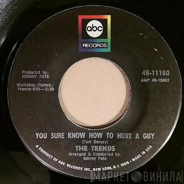 The Trends - You Sure Know How To Hurt A Guy