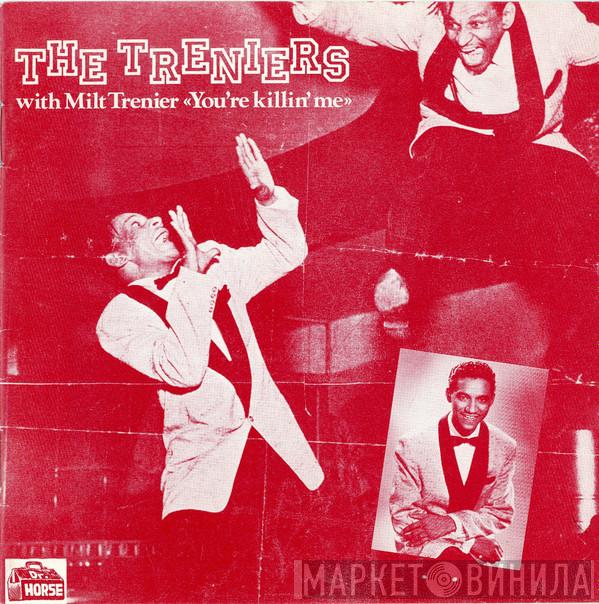 The Treniers, Milt Trenier - You're Killin' Me