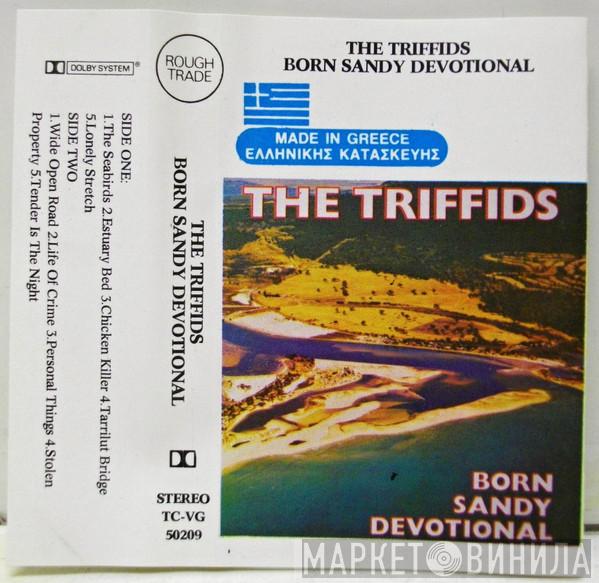  The Triffids  - Born Sandy Devotional