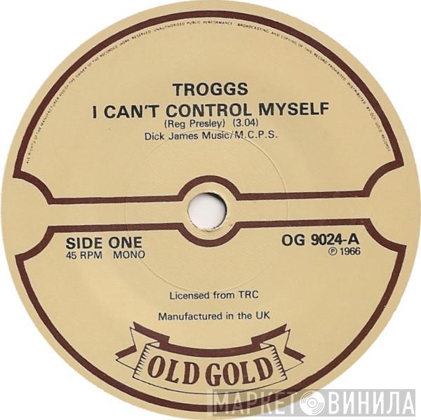  The Troggs  - I Can't Control Myself / Give It To Me