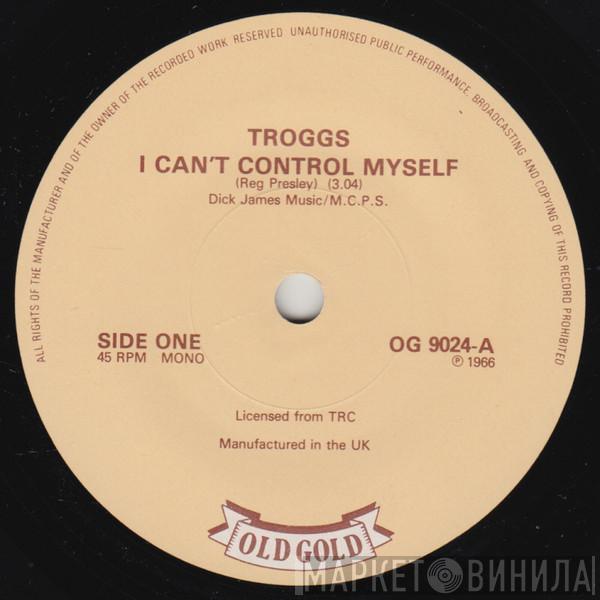  The Troggs  - I Can't Control Myself / Give It To Me