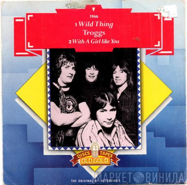  The Troggs  - Wild Thing / With A Girl Like You