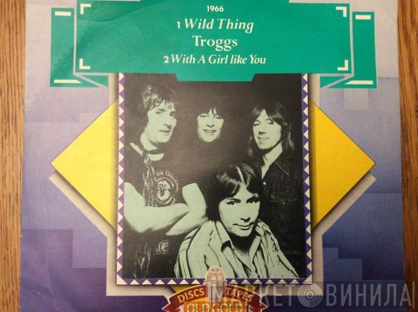  The Troggs  - Wild Thing / With A Girl Like You