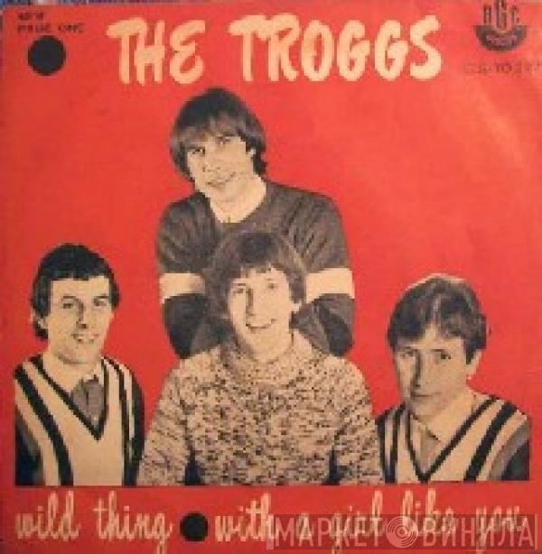  The Troggs  - Wild Thing / With A Girl Like You