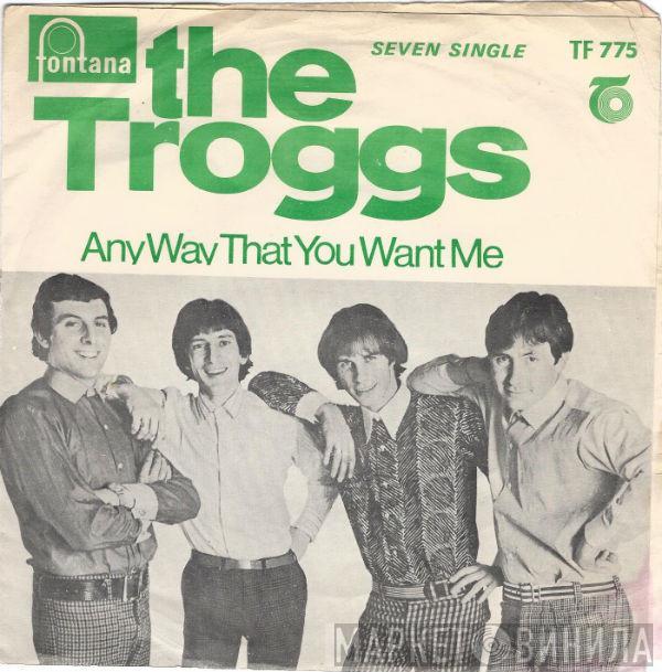 The Troggs - Any Way That You Want Me