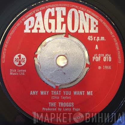 The Troggs - Any Way That You Want Me