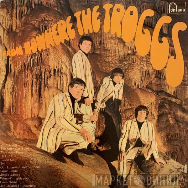 The Troggs - From Nowhere