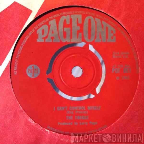 The Troggs - I Can't Control Myself / Gonna Make You