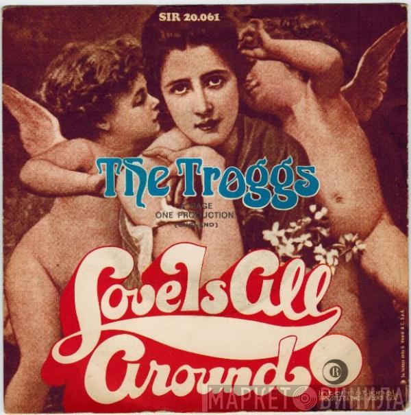  The Troggs  - Love Is All Around