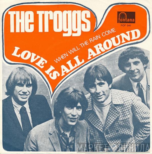  The Troggs  - Love Is All Around