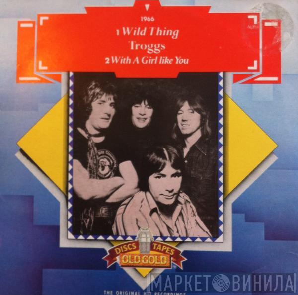 The Troggs - Wild Thing / With A Girl Like You